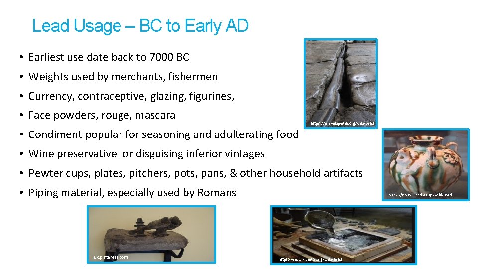 Lead Usage – BC to Early AD • Earliest use date back to 7000 Lead Usage – BC to Early AD • Earliest use date back to 7000