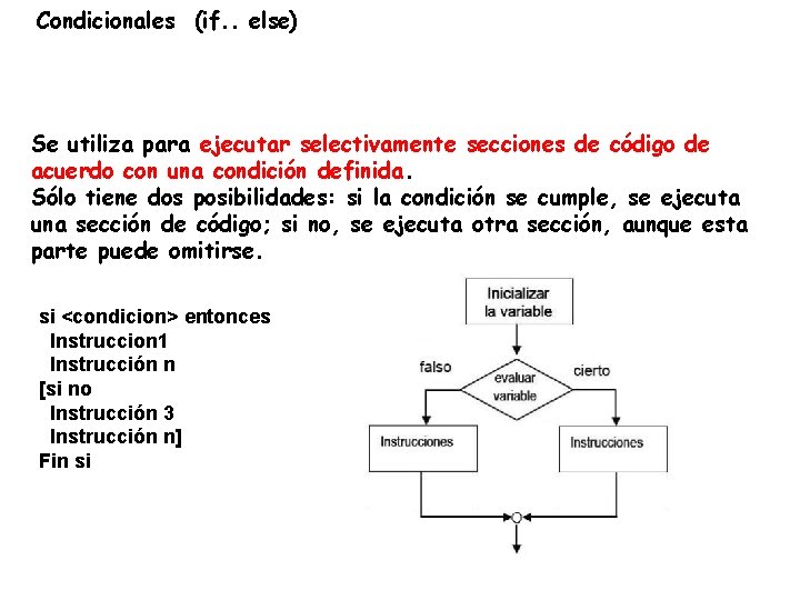 Condicionales (if. . else) Se utiliza para ejecutar selectivamente secciones de código de acuerdo