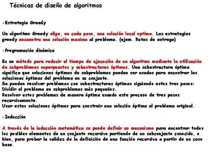 Técnicas de diseño de algoritmos -Estrategia Greedy Un algoritmo Greedy elige, en cada paso,