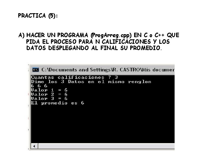 PRACTICA (5): A) HACER UN PROGRAMA (Prog. Arreg. cpp) EN C o C++ QUE