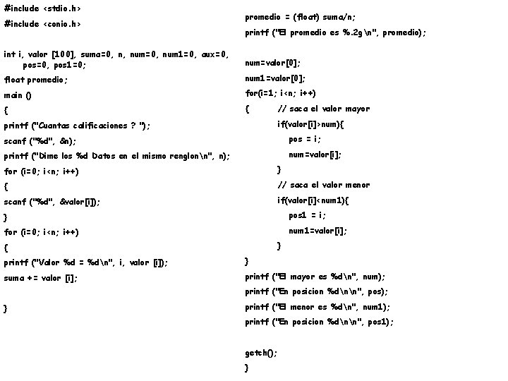 #include <stdio. h> #include <conio. h> promedio = (float) suma/n; printf ("El promedio es