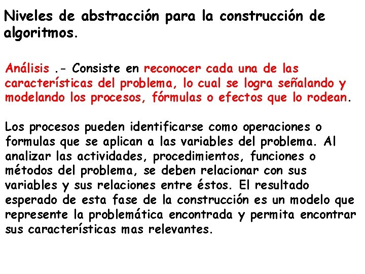 Niveles de abstracción para la construcción de algoritmos. Análisis. - Consiste en reconocer cada