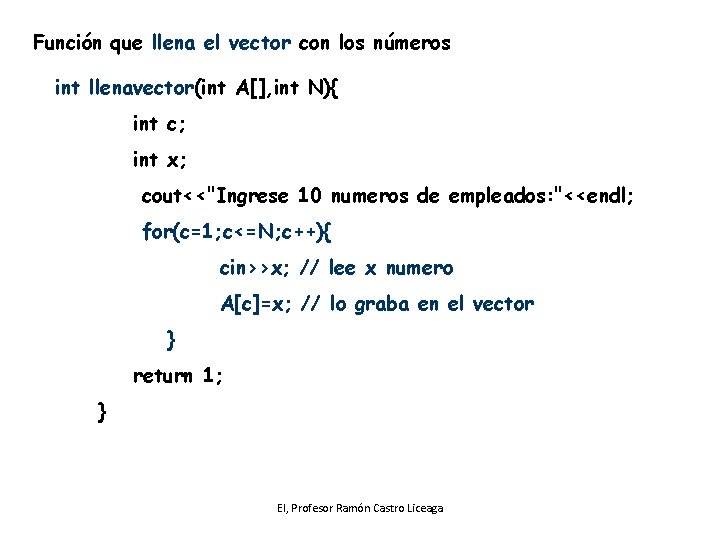 Función que llena el vector con los números int llenavector(int A[], int N){ int