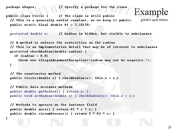 package shapes; // Specify a package for the class public class Circle { //