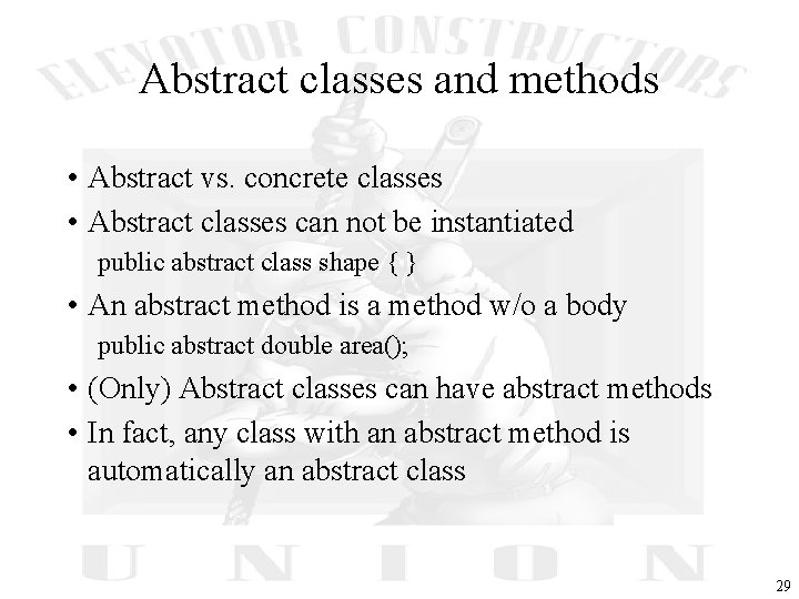 Abstract classes and methods • Abstract vs. concrete classes • Abstract classes can not