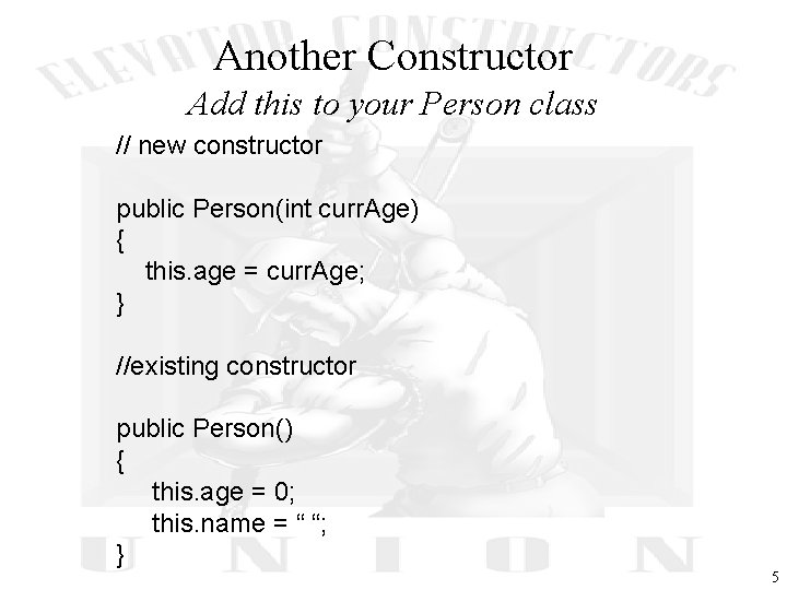 Another Constructor Add this to your Person class // new constructor public Person(int curr.