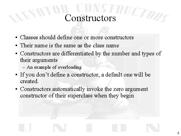 Constructors • Classes should define or more constructors • Their name is the same