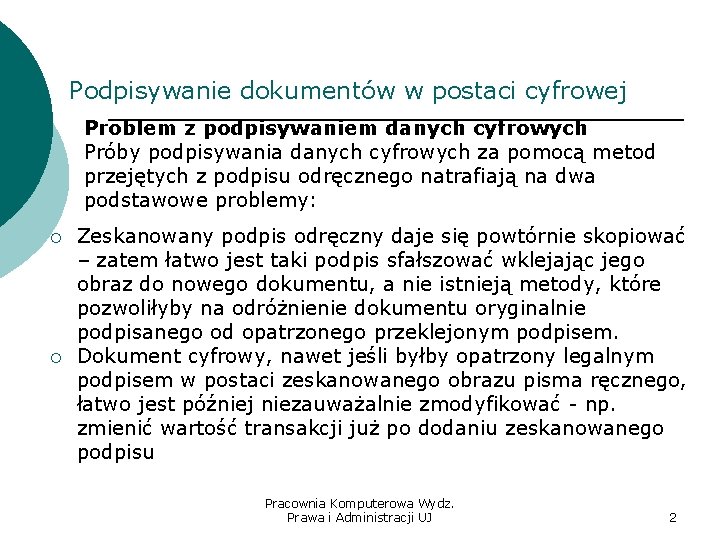 Podpisywanie dokumentów w postaci cyfrowej Problem z podpisywaniem danych cyfrowych Próby podpisywania danych cyfrowych