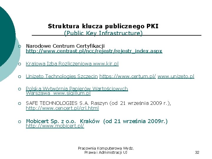 Struktura klucza publicznego PKI (Public Key Infrastructure) ¡ Narodowe Centrum Certyfikacji http: //www. centrast.