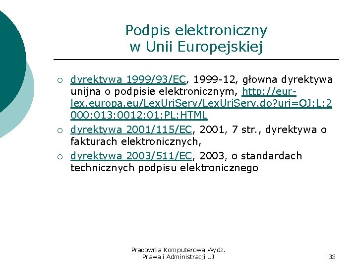 Podpis elektroniczny w Unii Europejskiej ¡ ¡ ¡ dyrektywa 1999/93/EC, 1999 -12, głowna dyrektywa