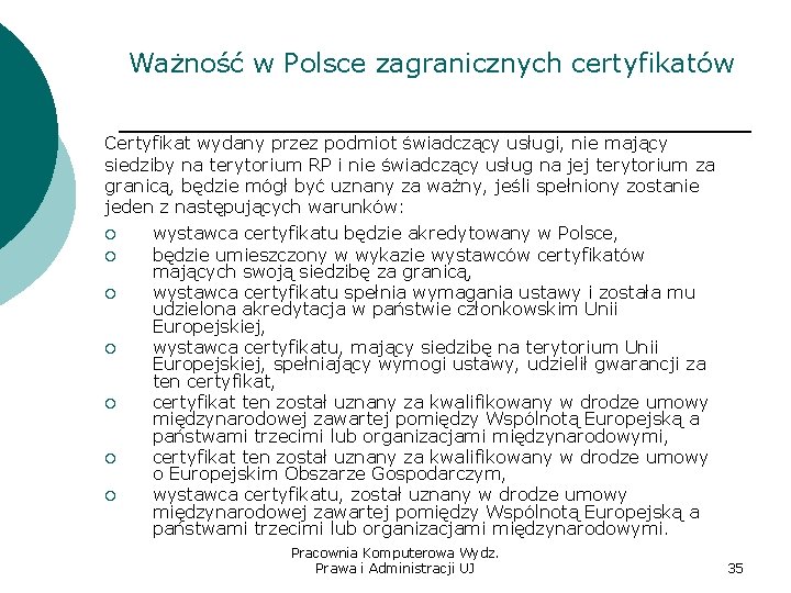 Ważność w Polsce zagranicznych certyfikatów Certyfikat wydany przez podmiot świadczący usługi, nie mający siedziby