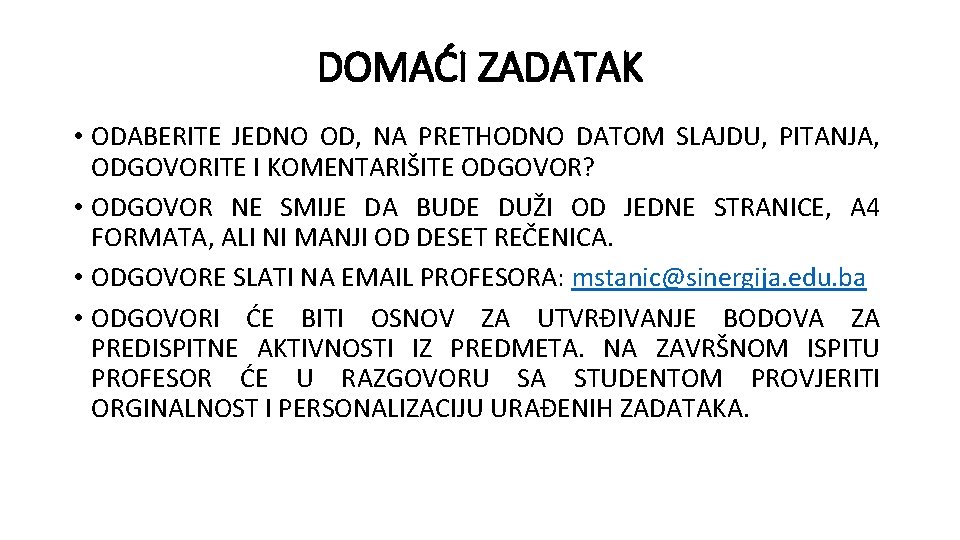 DOMAĆI ZADATAK • ODABERITE JEDNO OD, NA PRETHODNO DATOM SLAJDU, PITANJA, ODGOVORITE I KOMENTARIŠITE DOMAĆI ZADATAK • ODABERITE JEDNO OD, NA PRETHODNO DATOM SLAJDU, PITANJA, ODGOVORITE I KOMENTARIŠITE