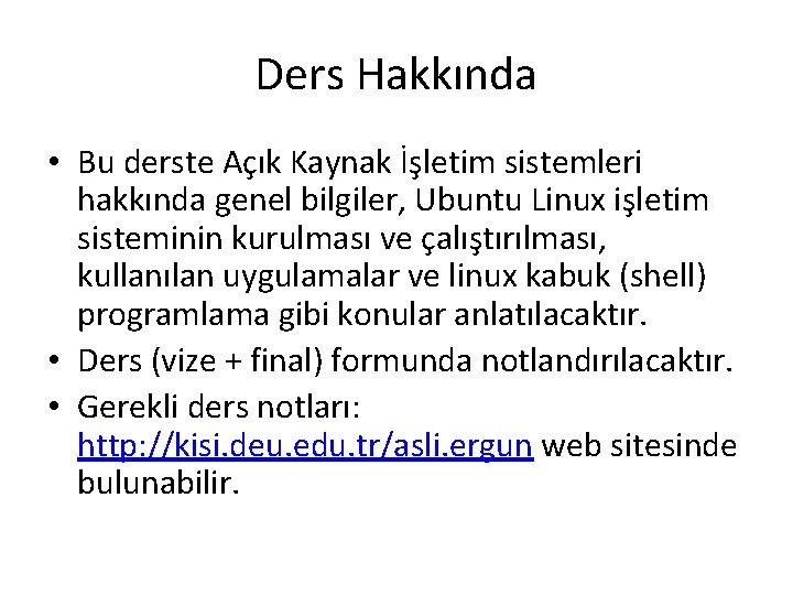 Ders Hakkında • Bu derste Açık Kaynak İşletim sistemleri hakkında genel bilgiler, Ubuntu Linux