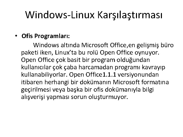 Windows-Linux Karşılaştırması • Ofis Programları: Windows altında Microsoft Office, en gelişmiş büro paketi iken,