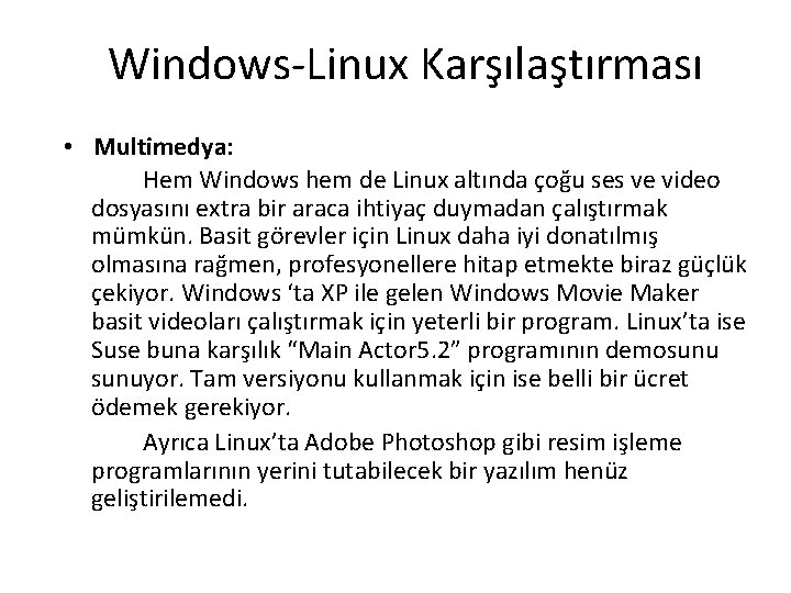 Windows-Linux Karşılaştırması • Multimedya: Hem Windows hem de Linux altında çoğu ses ve video