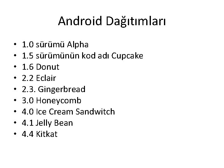 Android Dağıtımları • • • 1. 0 sürümü Alpha 1. 5 sürümünün kod adı