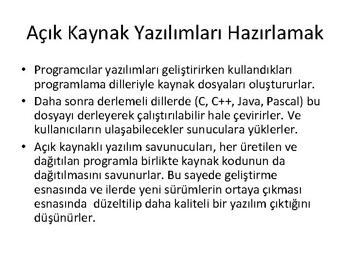 Açık Kaynak Yazılımları Hazırlamak • Programcılar yazılımları geliştirirken kullandıkları programlama dilleriyle kaynak dosyaları oluştururlar.