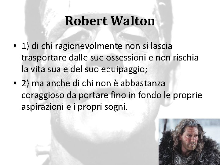 Robert Walton • 1) di chi ragionevolmente non si lascia trasportare dalle sue ossessioni