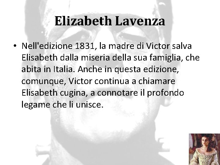 Elizabeth Lavenza • Nell'edizione 1831, la madre di Victor salva Elisabeth dalla miseria della