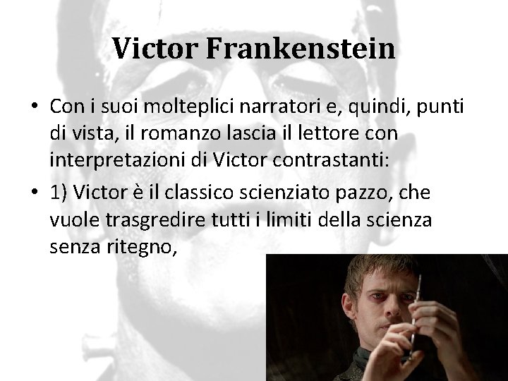 Victor Frankenstein • Con i suoi molteplici narratori e, quindi, punti di vista, il
