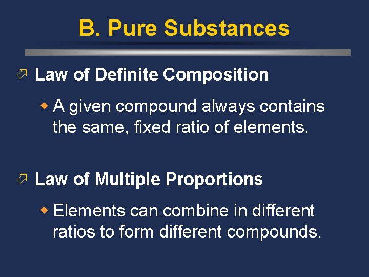 B. Pure Substances ö Law of Definite Composition w A given compound always contains