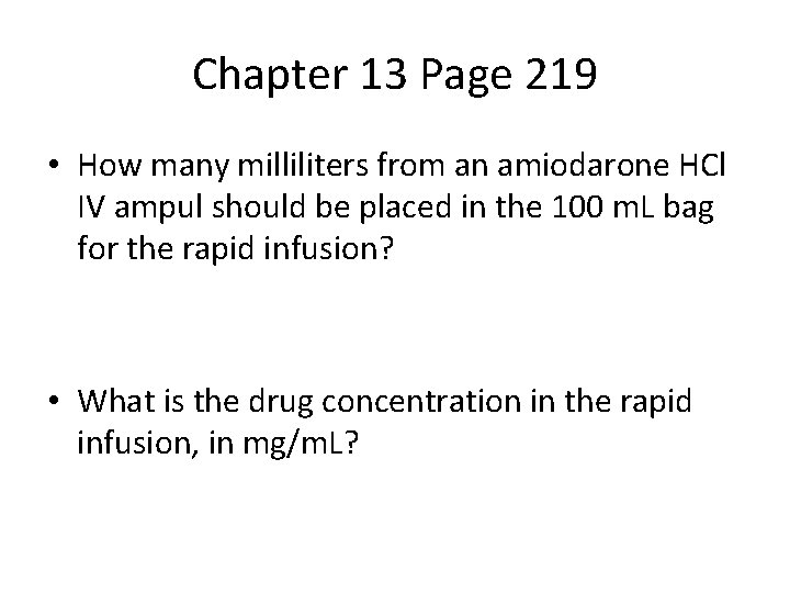 Chapter 13 Page 219 • How many milliliters from an amiodarone HCl IV ampul