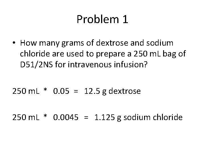 Problem 1 • How many grams of dextrose and sodium chloride are used to