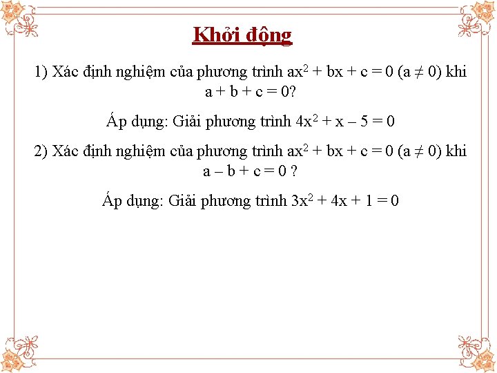 Khởi động 1) Xác định nghiệm của phương trình ax 2 + bx +