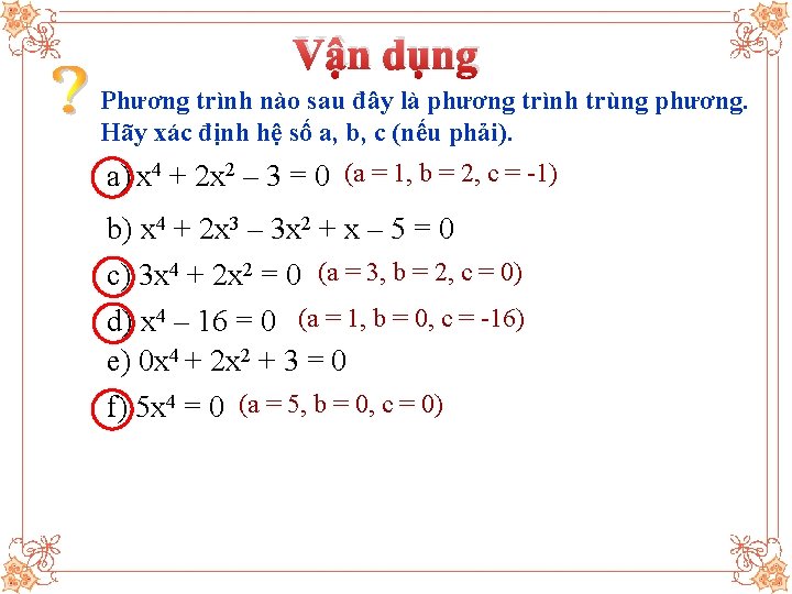 Vận dụng Phương trình nào sau đây là phương trình trùng phương. Hãy xác