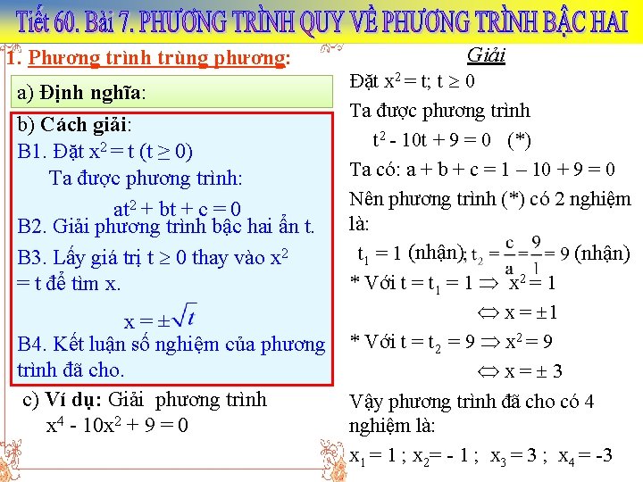 1. Phương trình trùng phương: a) Định nghĩa: b) Cách giải: B 1. Đặt