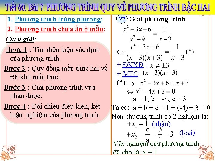 ? 2 Giải phương trình 1. Phương trình trùng phương: 2. Phương trình chứa