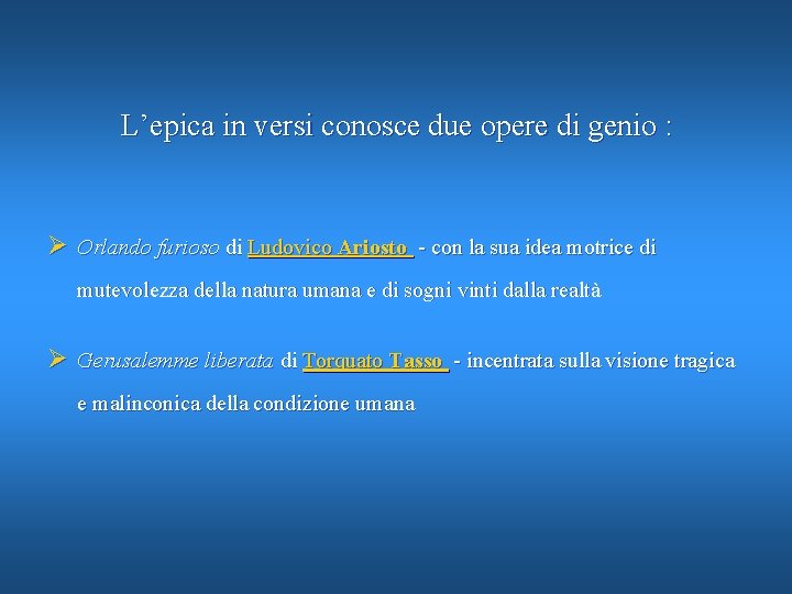 L’epica in versi conosce due opere di genio : Ø Orlando furioso di Ludovico