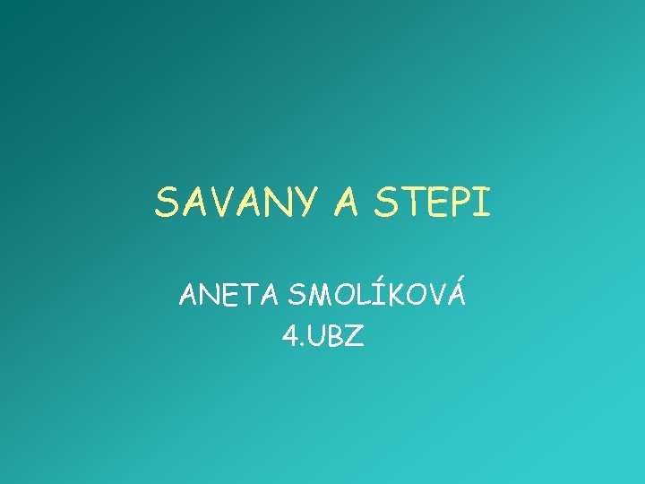 SAVANY A STEPI ANETA SMOLÍKOVÁ 4. UBZ 