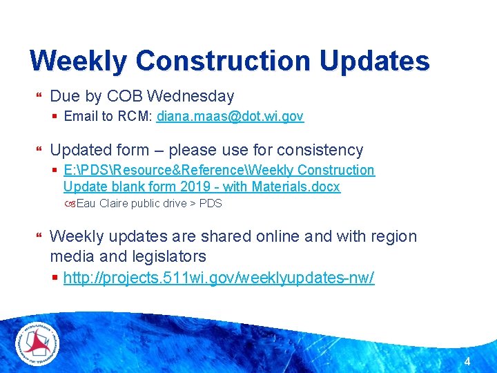 Weekly Construction Updates Due by COB Wednesday § Email to RCM: diana. maas@dot. wi.