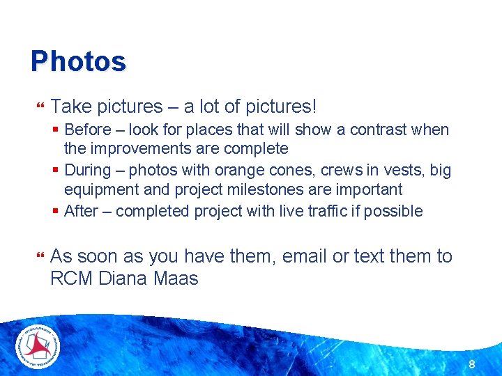 Photos Take pictures – a lot of pictures! § Before – look for places