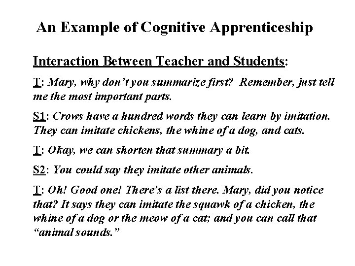 An Example of Cognitive Apprenticeship Interaction Between Teacher and Students: T: Mary, why don’t