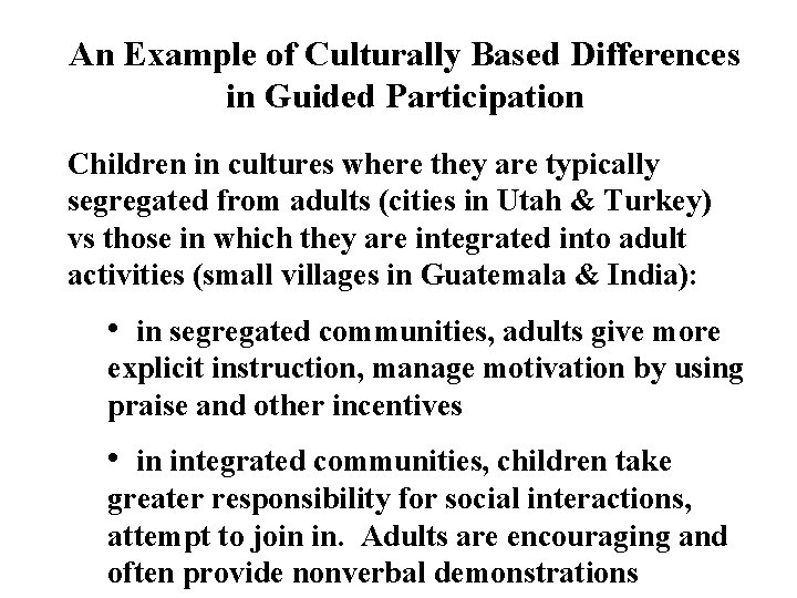 An Example of Culturally Based Differences in Guided Participation Children in cultures where they