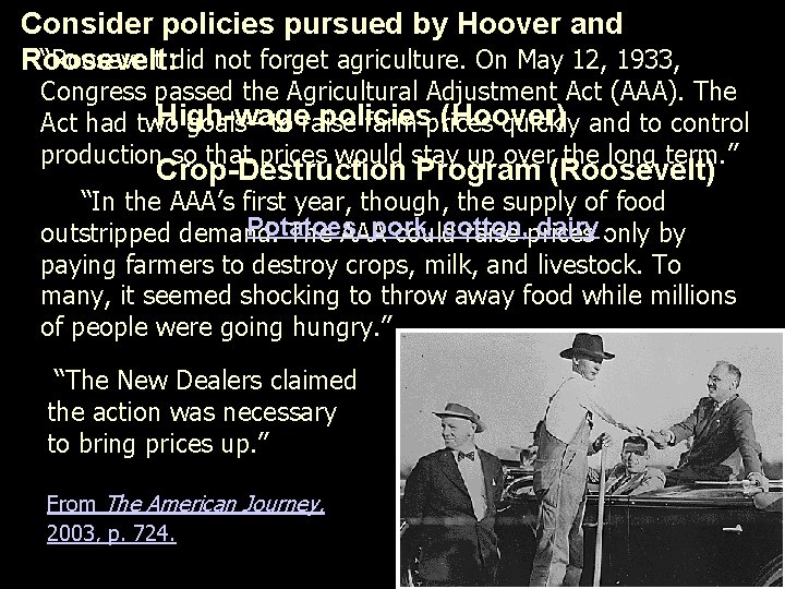 Consider policies pursued by Hoover and “Roosevelt did not forget agriculture. On May 12,