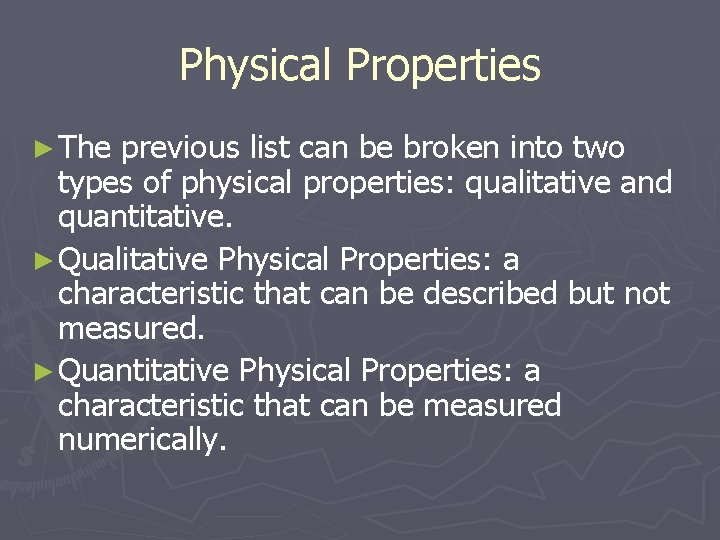 Physical Properties ► The previous list can be broken into two types of physical