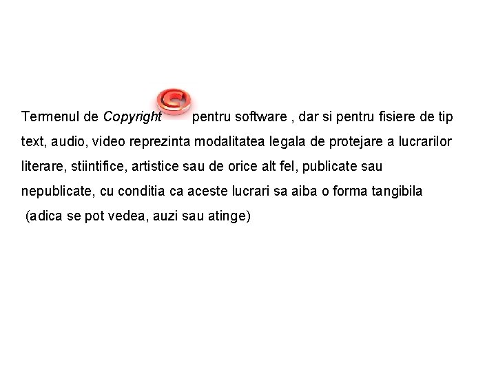 Termenul de Copyright pentru software , dar si pentru fisiere de tip text, audio,