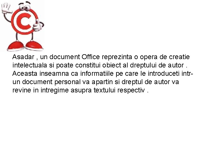 Asadar , un document Office reprezinta o opera de creatie intelectuala si poate constitui