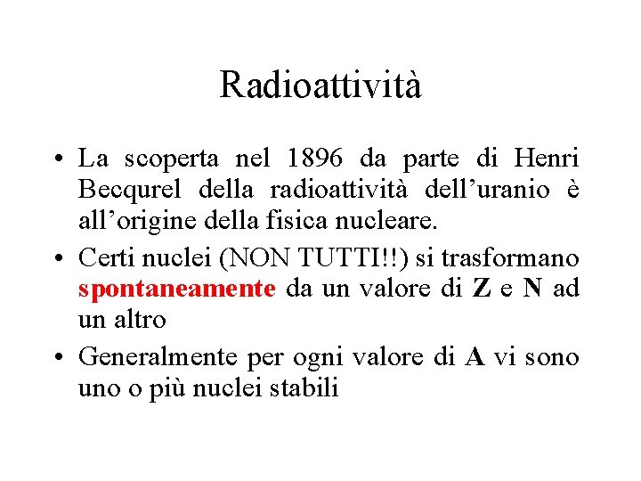 Radioattività • La scoperta nel 1896 da parte di Henri Becqurel della radioattività dell’uranio