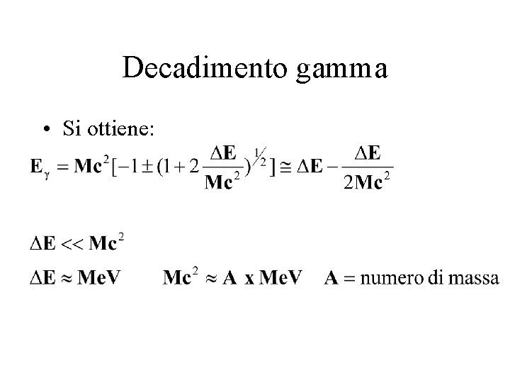 Decadimento gamma • Si ottiene: 