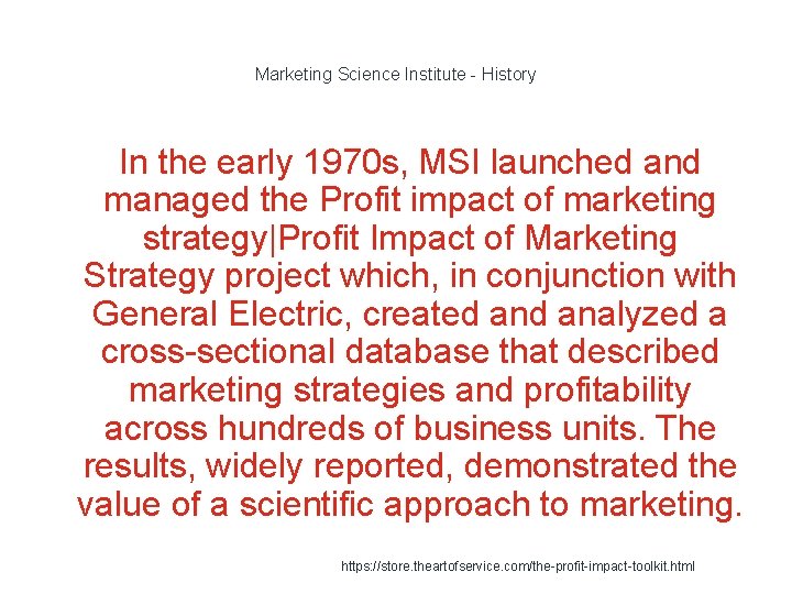 Marketing Science Institute - History In the early 1970 s, MSI launched and managed