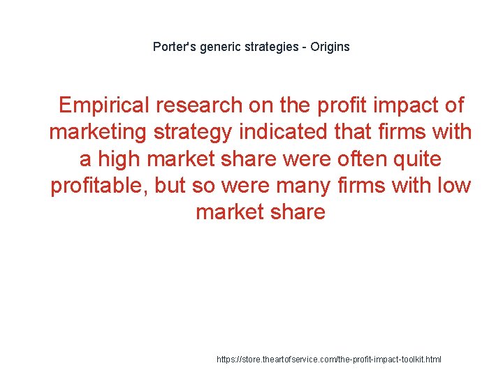 Porter's generic strategies - Origins 1 Empirical research on the profit impact of marketing