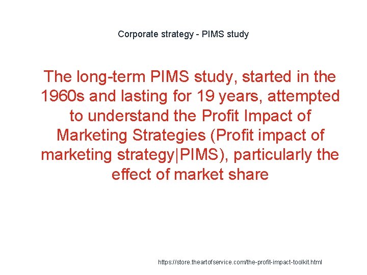 Corporate strategy - PIMS study 1 The long-term PIMS study, started in the 1960