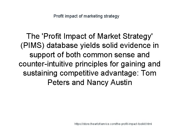 Profit impact of marketing strategy The 'Profit Impact of Market Strategy' (PIMS) database yields