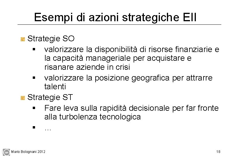 Esempi di azioni strategiche EII Strategie SO § valorizzare la disponibilità di risorse finanziarie