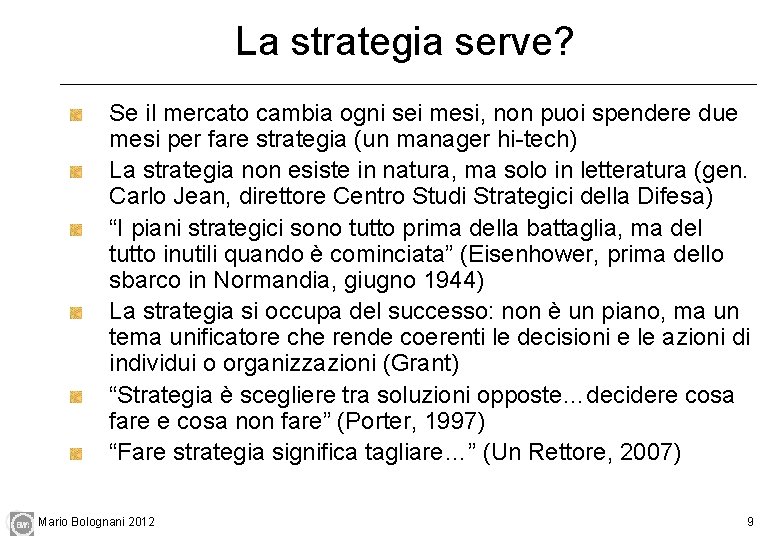 La strategia serve? Se il mercato cambia ogni sei mesi, non puoi spendere due