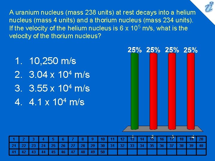 A uranium nucleus (mass 238 units) at rest decays into a helium nucleus (mass